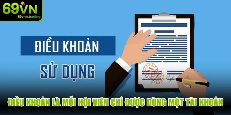 Điều khoản là mỗi hội viên chỉ được dùng một tài khoản duy nhất
