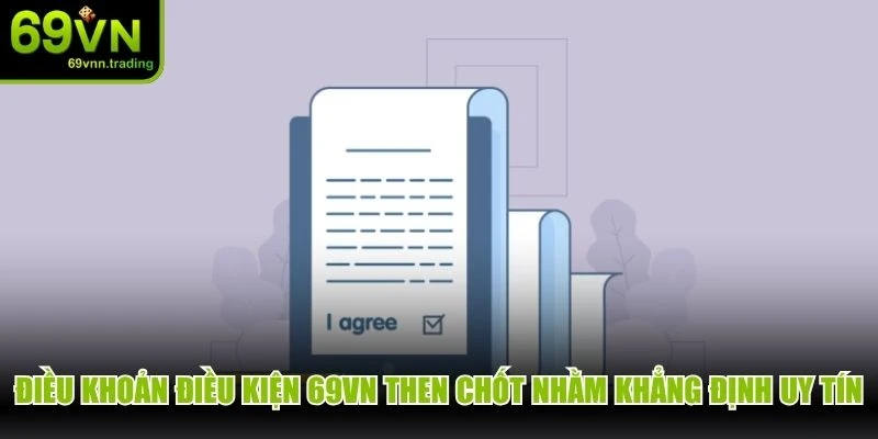 Điều khoản điều kiện 69VN then chốt nhằm khẳng định uy tín