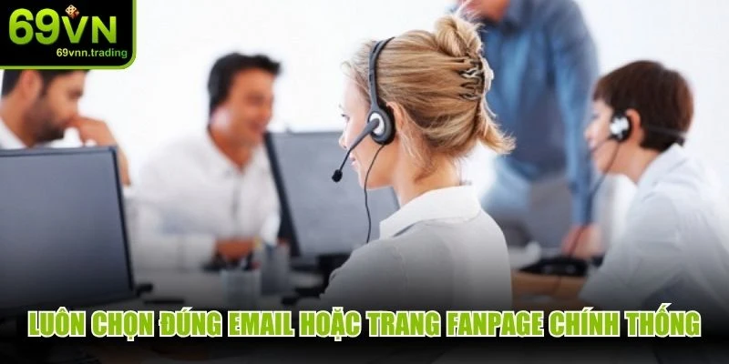 Luôn chọn đúng email hoặc trang fanpage chính thống để liên hệ