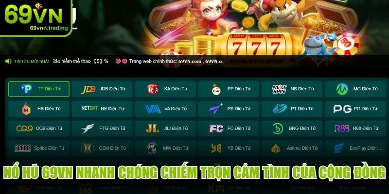 Nổ hũ 69VN nhanh chóng chiếm trọn cảm tình của cộng đồng
