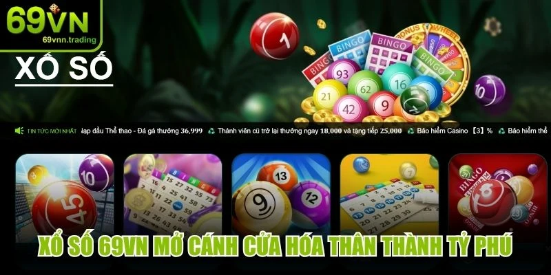 Xổ số 69VN mở cánh cửa hóa thân thành tỷ phú sau khi dự đoán